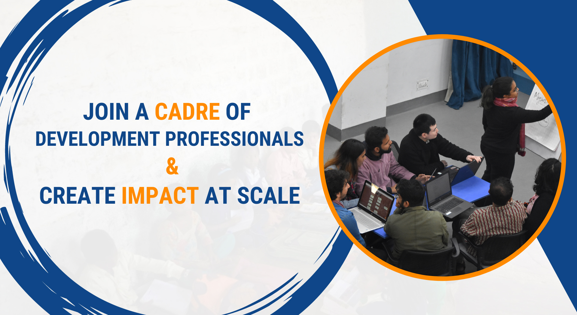 JOIN A CADRE OF DEVELOPMENT PROFESSIONALS & CREATE IMPACT AT SCALE
