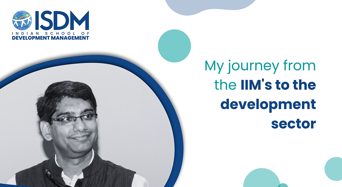 My journey from the IIM's to the development sector