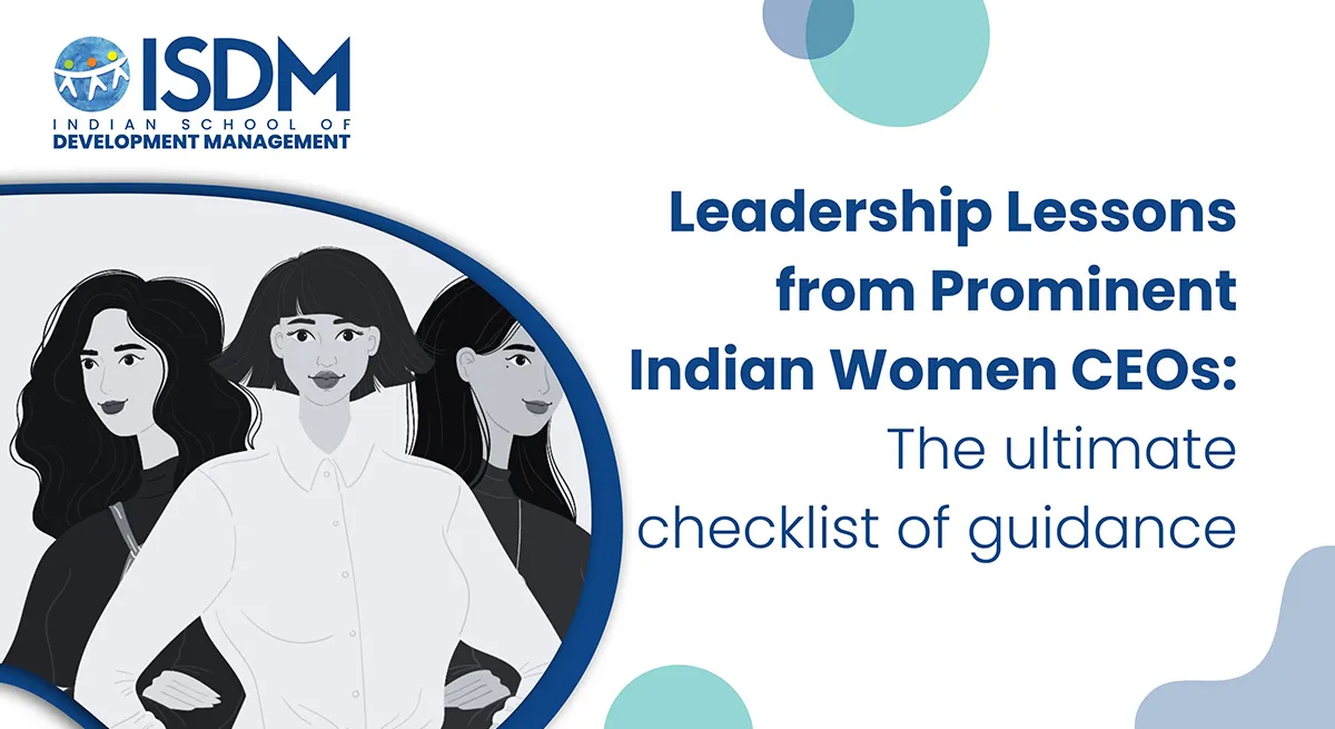 Leadership Lessons from Prominent Indian Women CEOs: The ultimate checklist of guidance