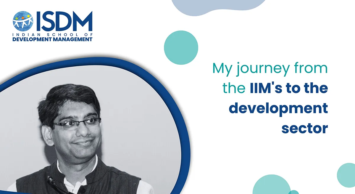 My journey from the IIM's to the development sector