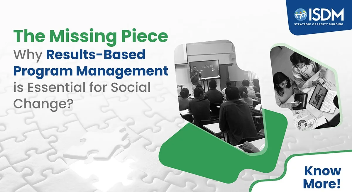 The Missing Piece: Why Results-Based Program Management is Essential for Social Change 