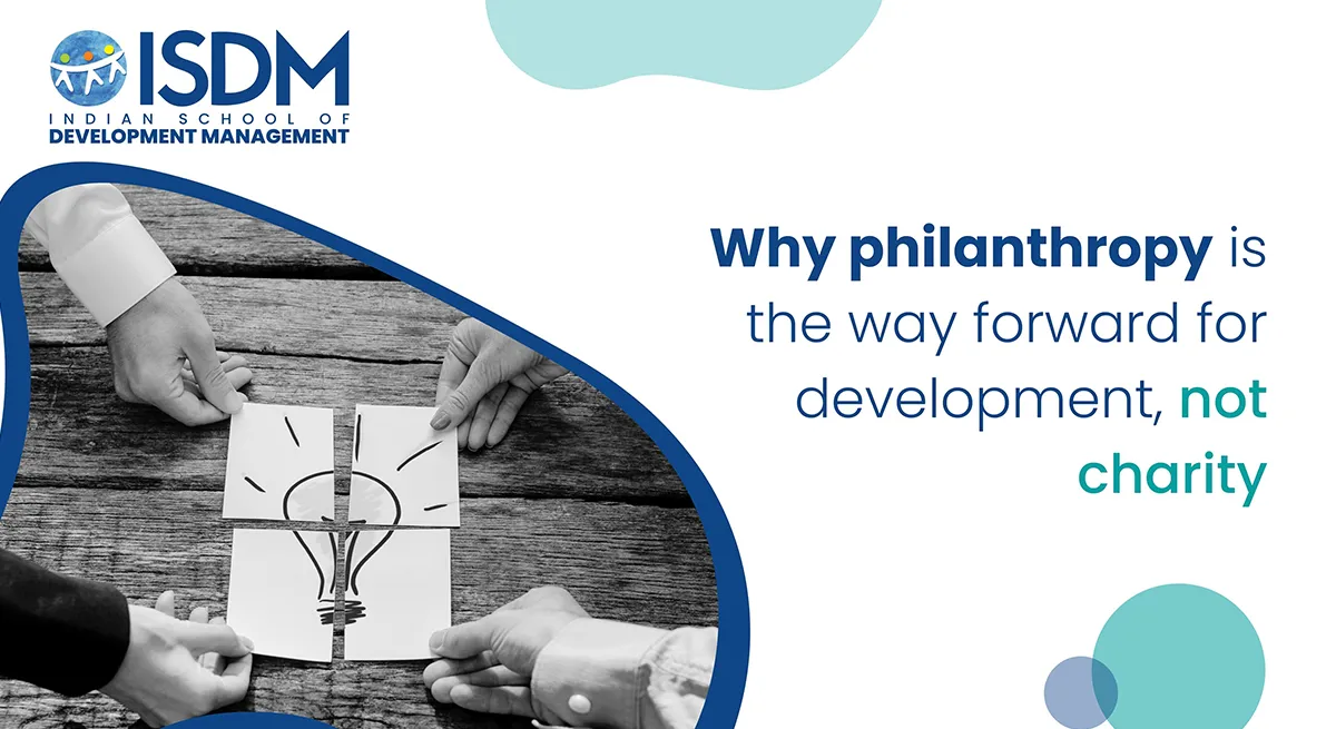 Why philanthropy is the way forward for development , not charity